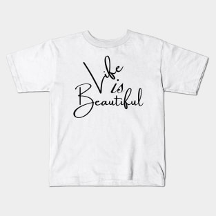 Life Is Beautiful Kids T-Shirt